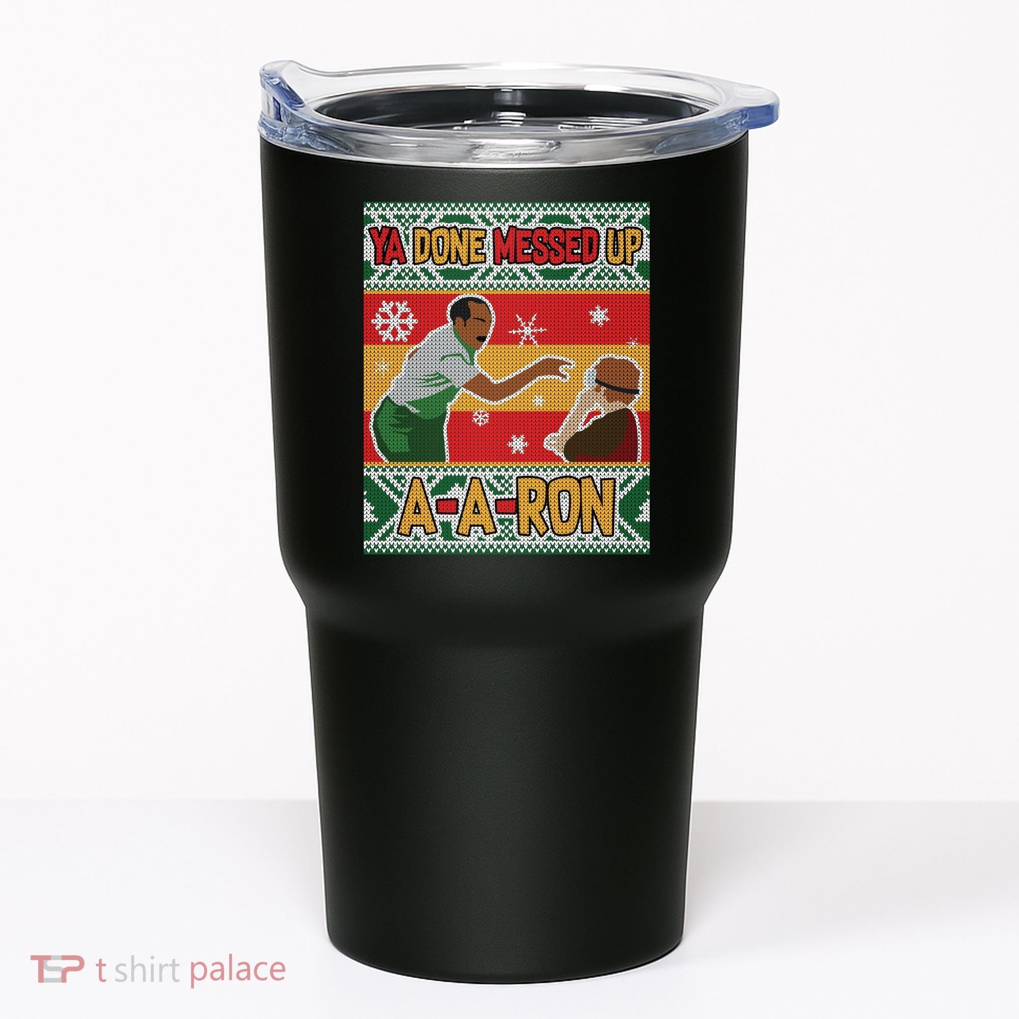 Ya Done Messed Up A-A-Ron Ugly Christmas Tumbler