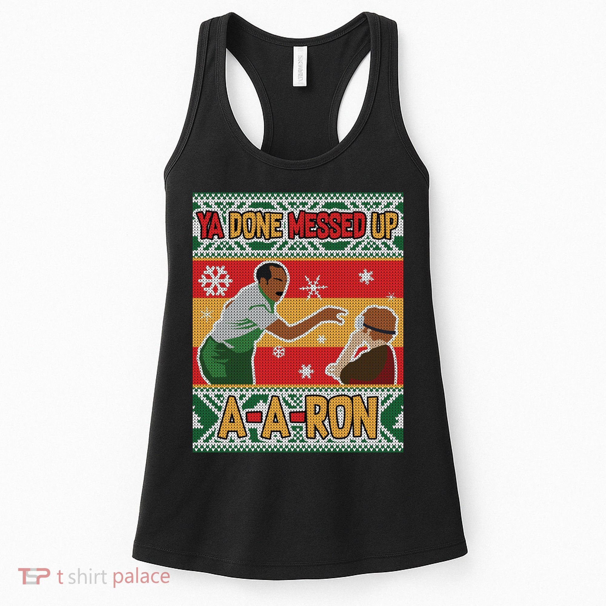 Ya Done Messed Up A-A-Ron Ugly Christmas Women's Tank Top