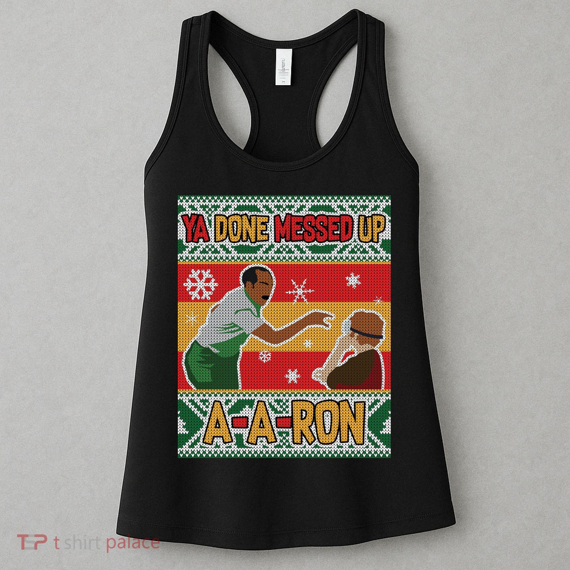 Ya Done Messed Up A-A-Ron Ugly Christmas Women's Tank Top
