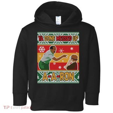 Ya Done Messed Up A-A-Ron Ugly Christmas Toddler Hoodie