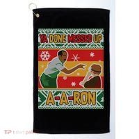 Ya Done Messed Up A-A-Ron Ugly Christmas Golf Towel thumb 0