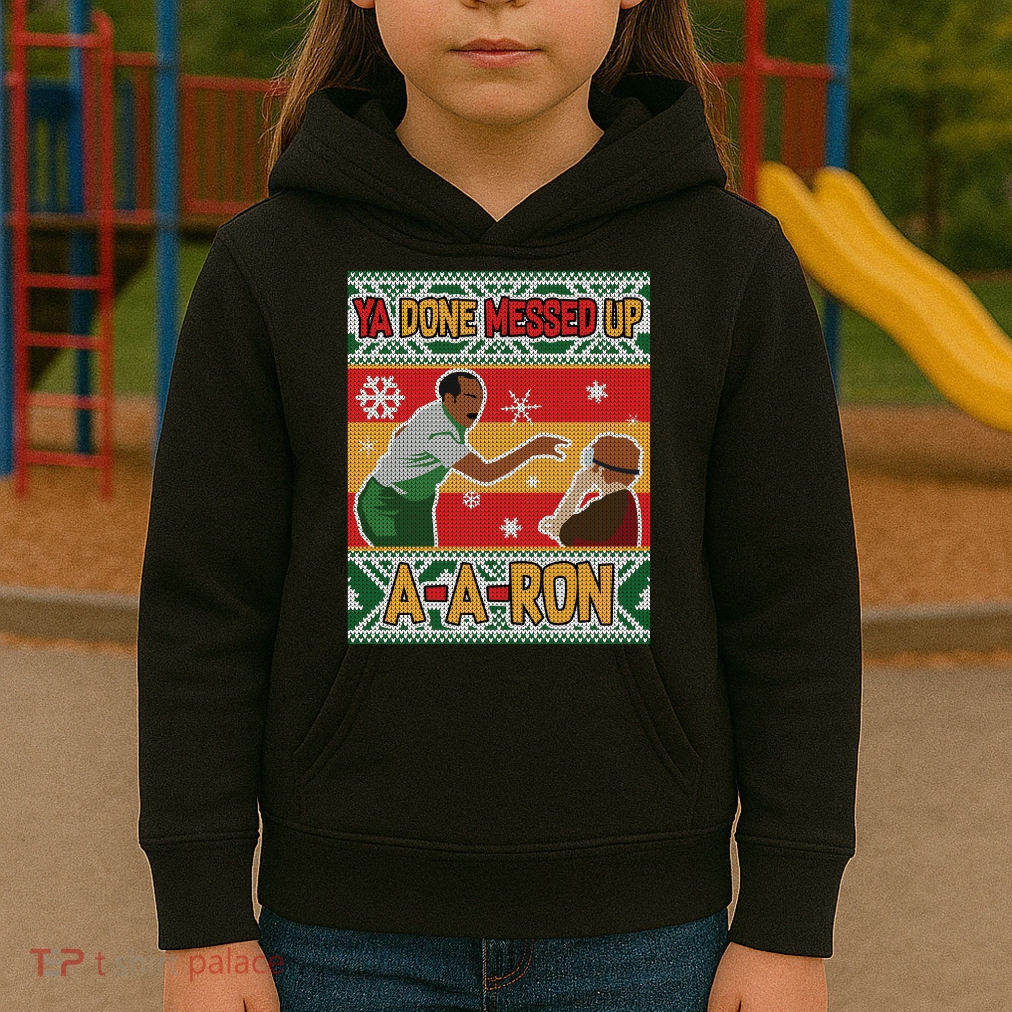 Ya Done Messed Up A-A-Ron Ugly Christmas Kids Hoodie