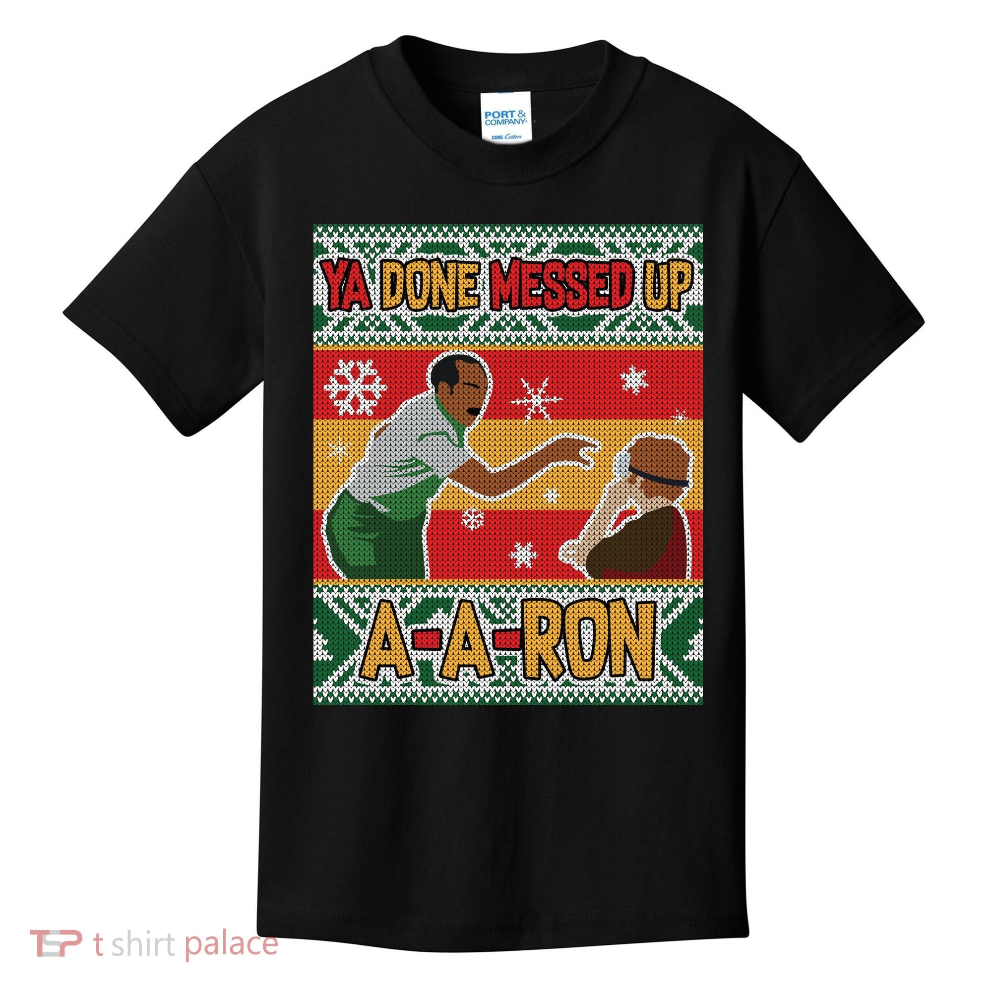 Ya Done Messed Up A-A-Ron Ugly Christmas Kids T-Shirt