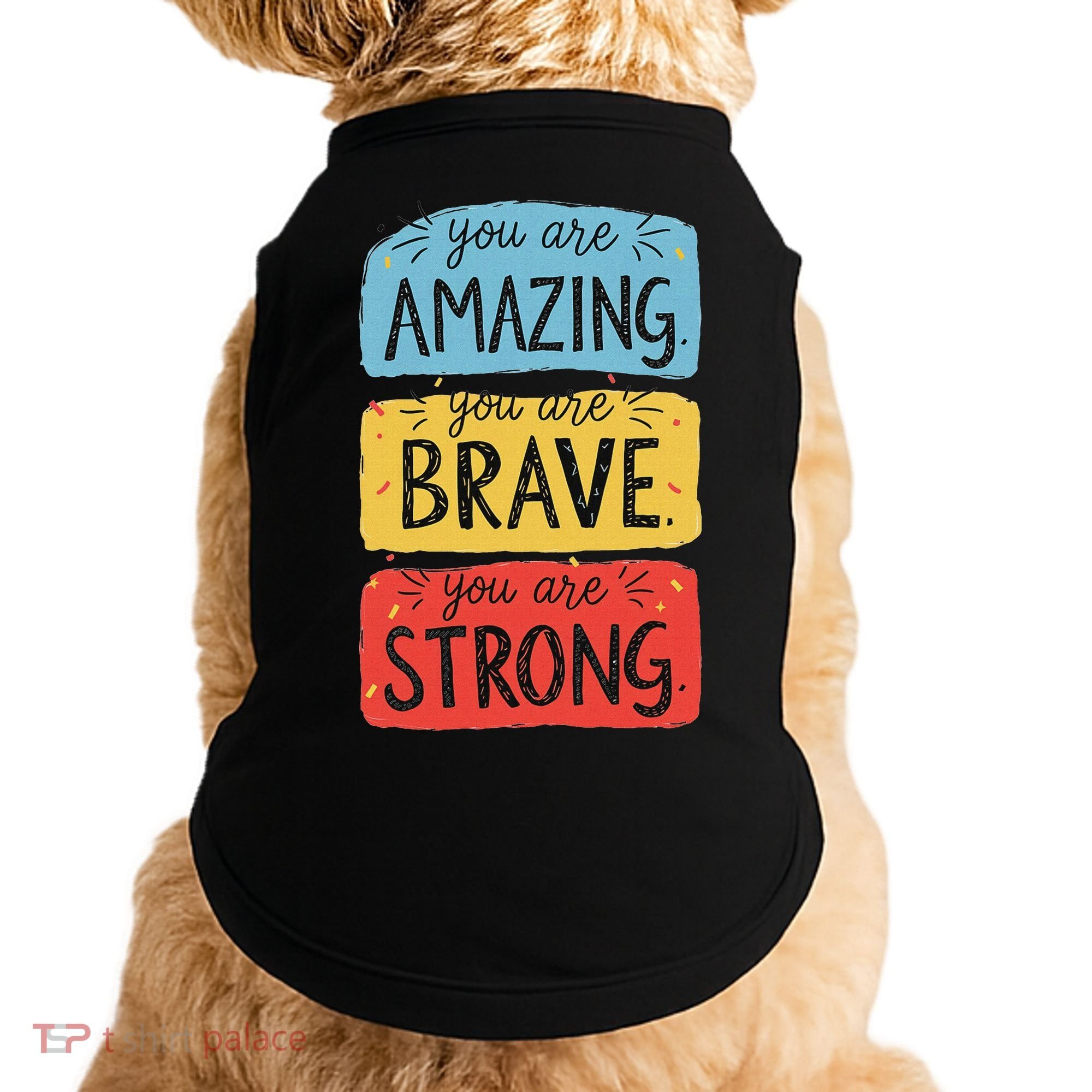 You Are Amazing Brave Strong Doggie Tank