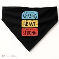 You Are Amazing Brave Strong USA-Made Doggie Bandana thumb 0