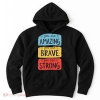 You Are Amazing Brave Strong Hoodie thumb 0