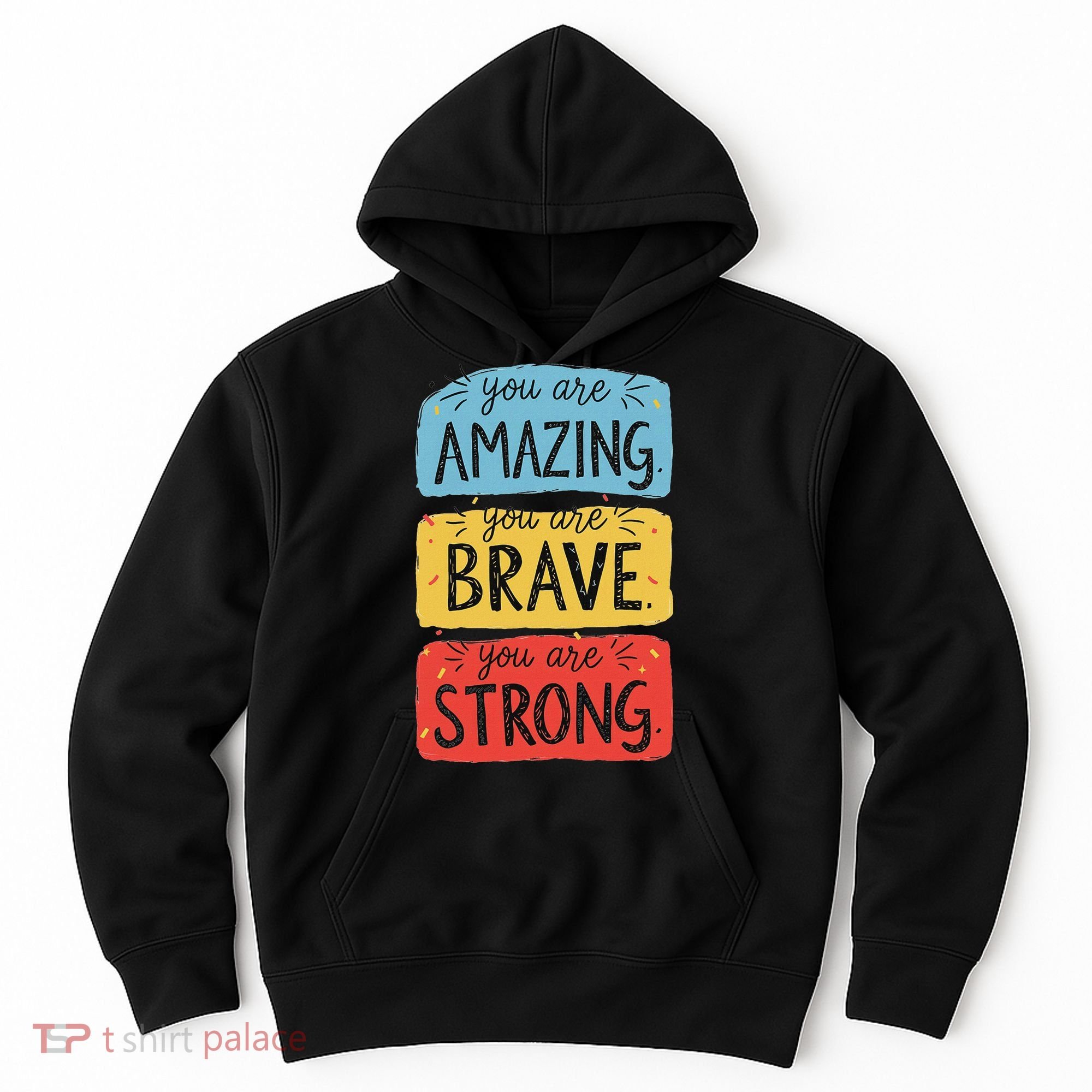 You Are Amazing Brave Strong Hoodie