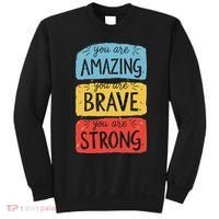 You Are Amazing Brave Strong Sweatshirt thumb 0