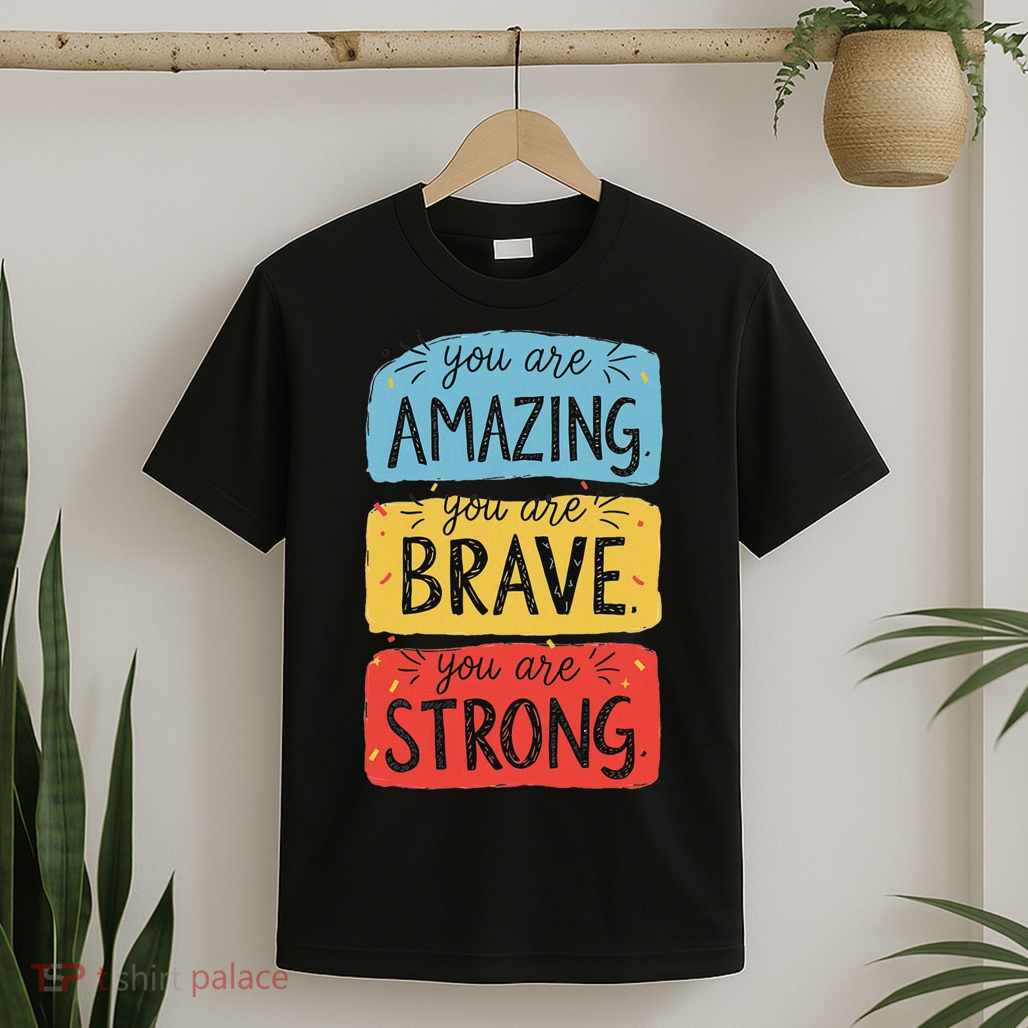 You Are Amazing Brave Strong T-Shirt
