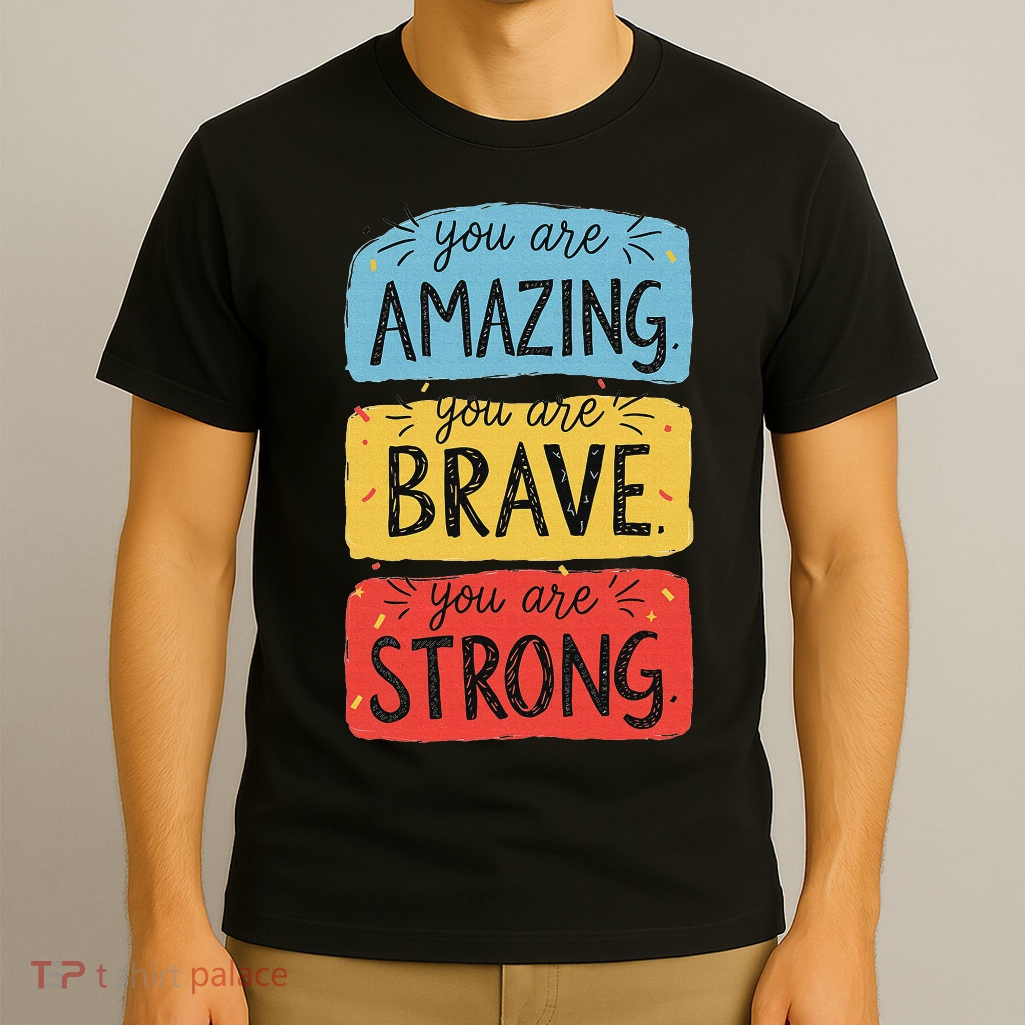 You Are Amazing Brave Strong T-Shirt