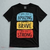 You Are Amazing Brave Strong T-Shirt thumb 5
