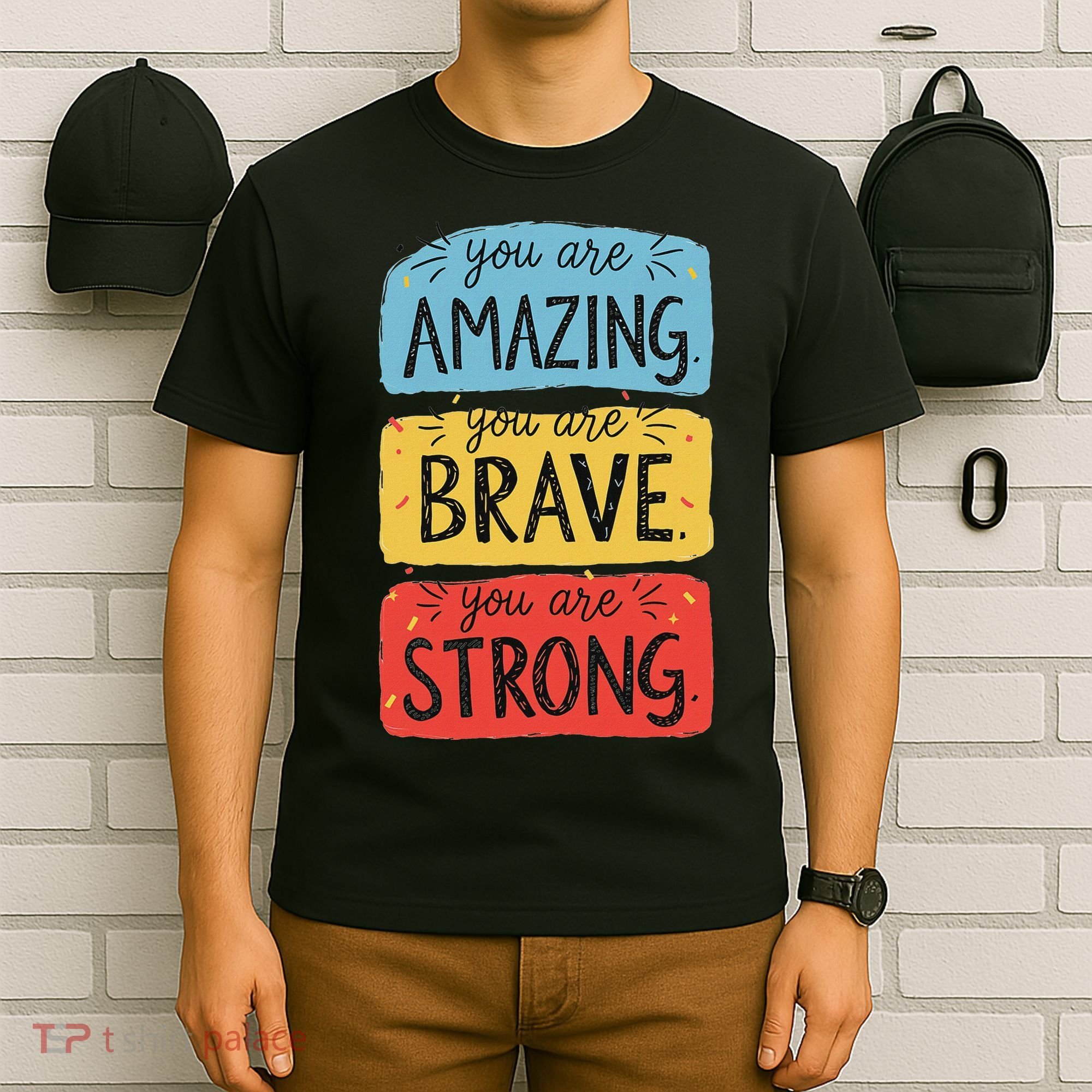 You Are Amazing Brave Strong T-Shirt