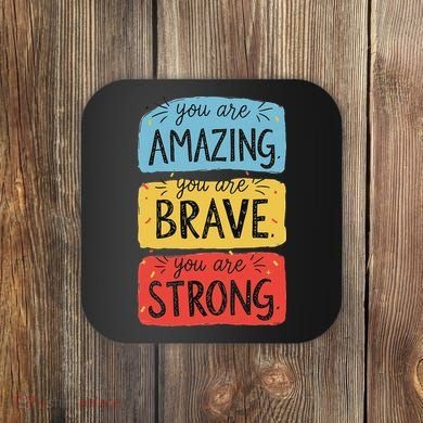 You Are Amazing Brave Strong Coaster