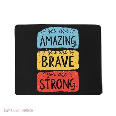 You Are Amazing Brave Strong Mousepad