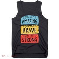 You Are Amazing Brave Strong Tank Top thumb 0