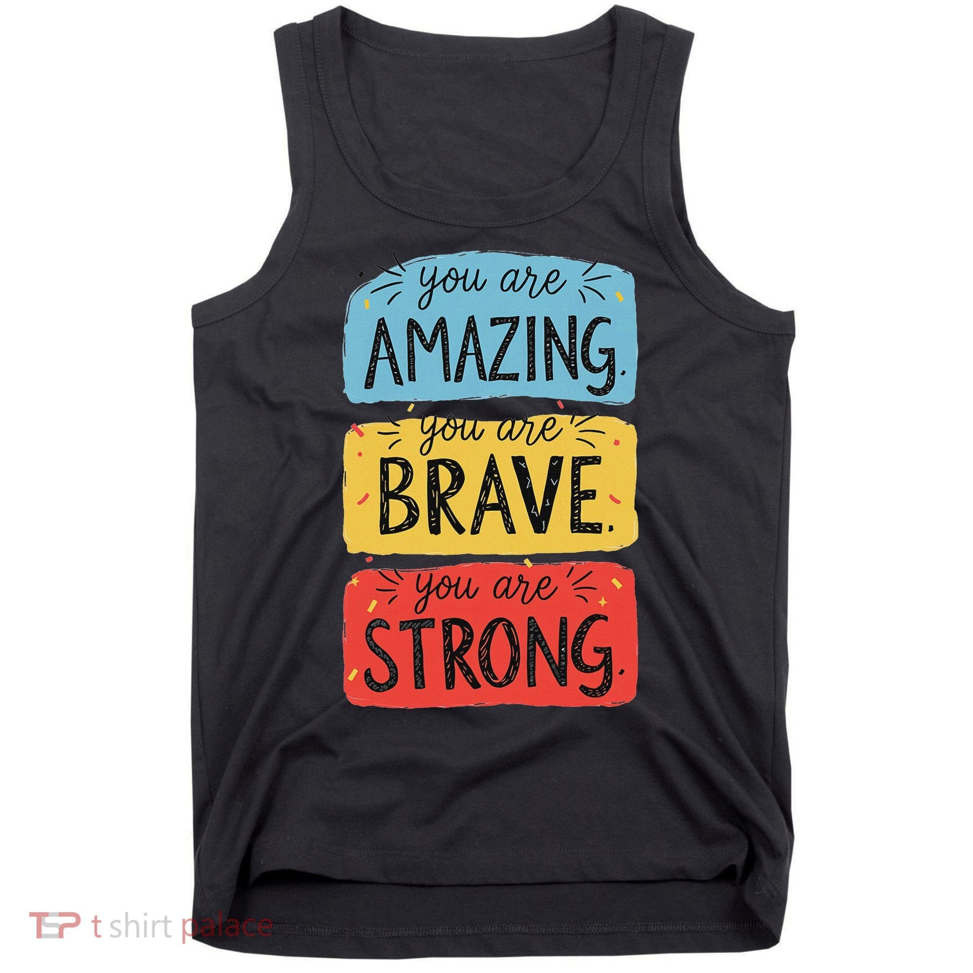 You Are Amazing Brave Strong Tank Top