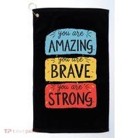 You Are Amazing Brave Strong Golf Towel thumb 0