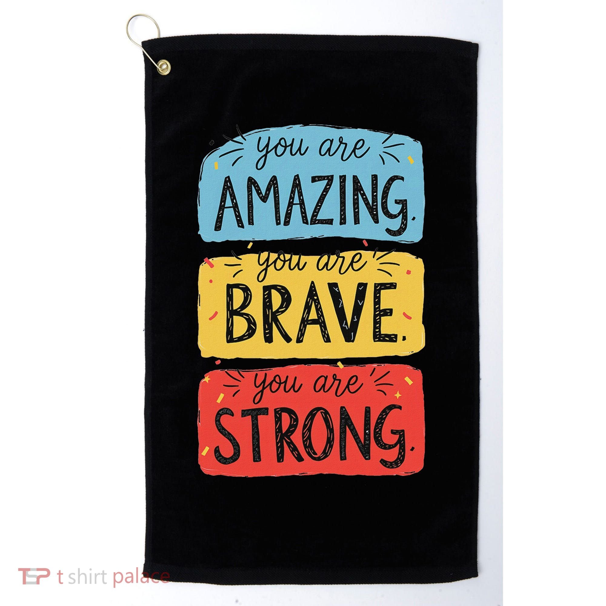 You Are Amazing Brave Strong Golf Towel