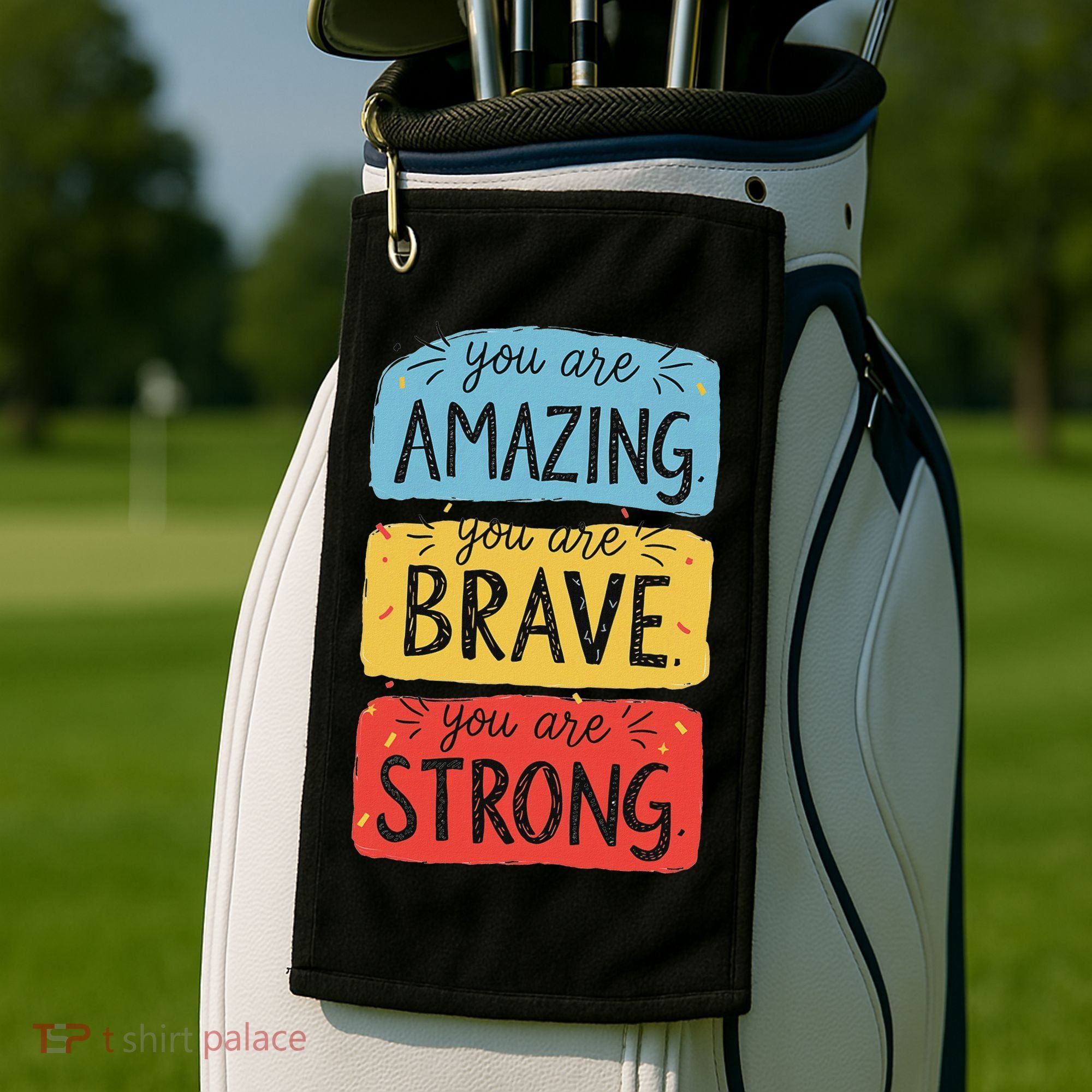 You Are Amazing Brave Strong Golf Towel