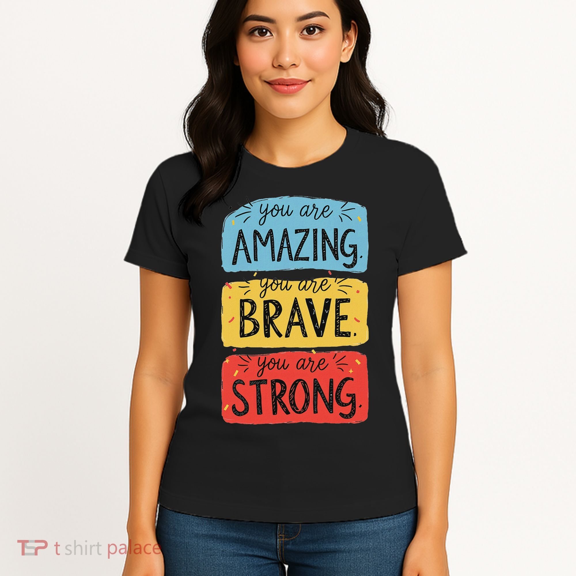 You Are Amazing Brave Strong Women's T-Shirt