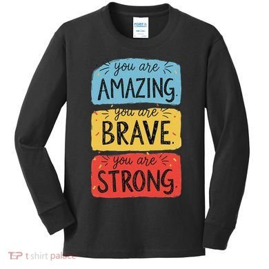 You Are Amazing Brave Strong Kids Long Sleeve Shirt