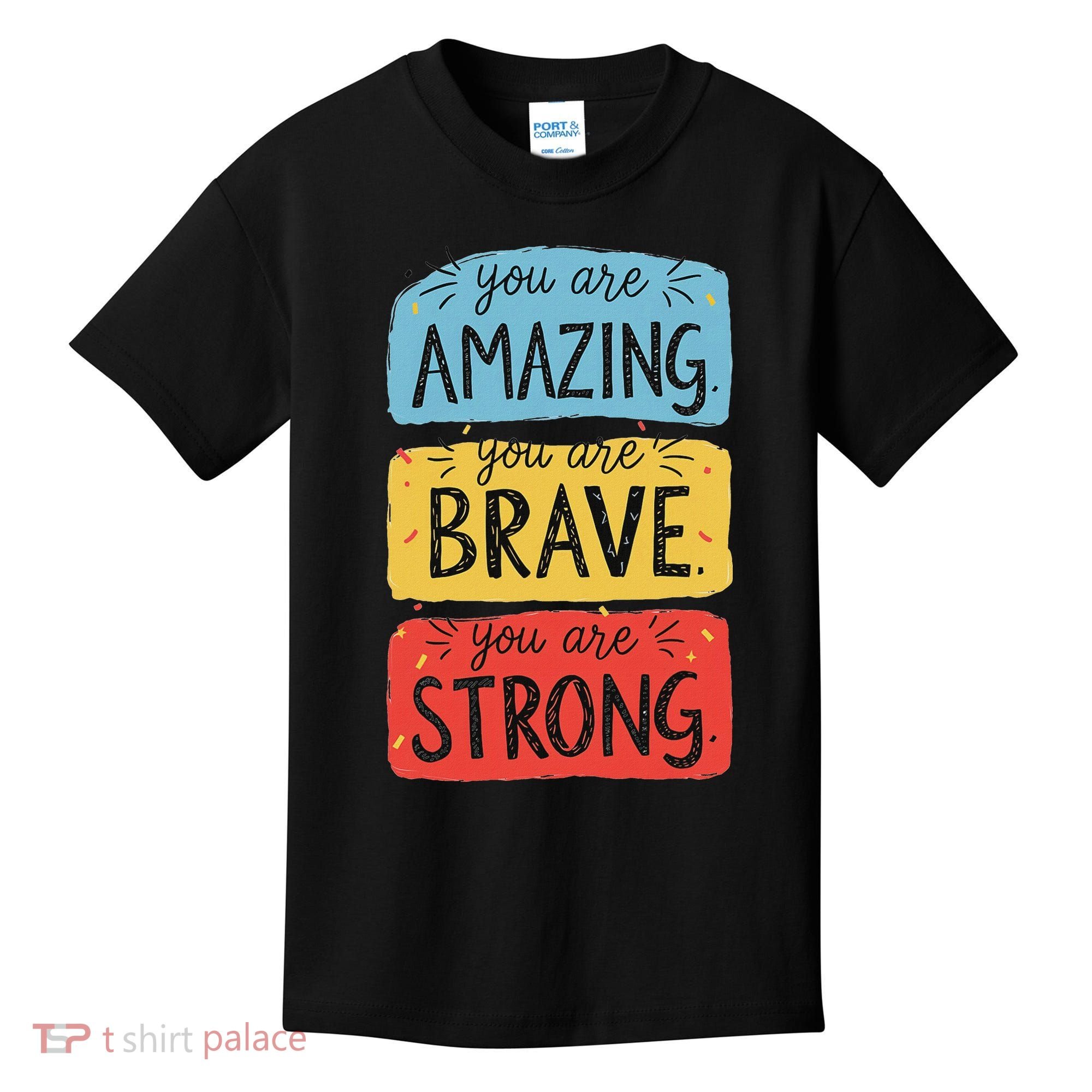 You Are Amazing Brave Strong Kids T-Shirt