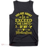 You Are About To Exceed The Limits Of My Medication Tank Top thumb 0