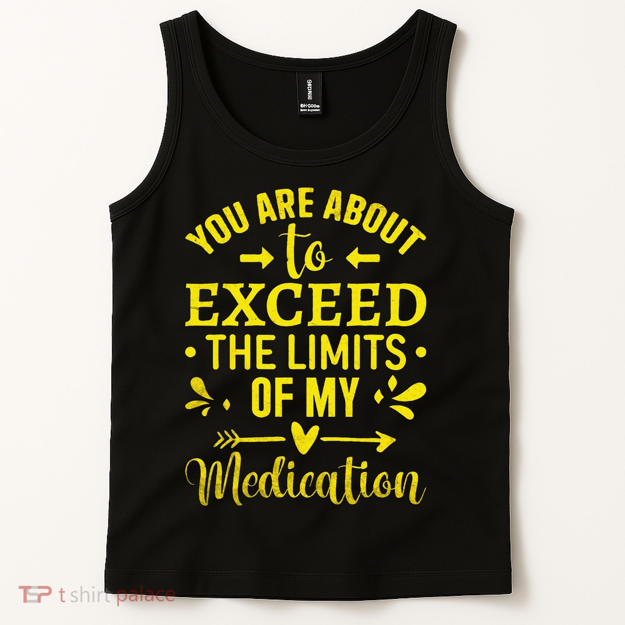 You Are About To Exceed The Limits Of My Medication Tank Top