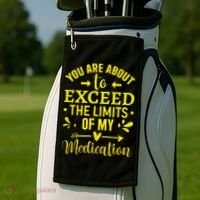 You Are About To Exceed The Limits Of My Medication Golf Towel thumb 2