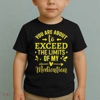 You Are About To Exceed The Limits Of My Medication Toddler T-Shirt thumb 2