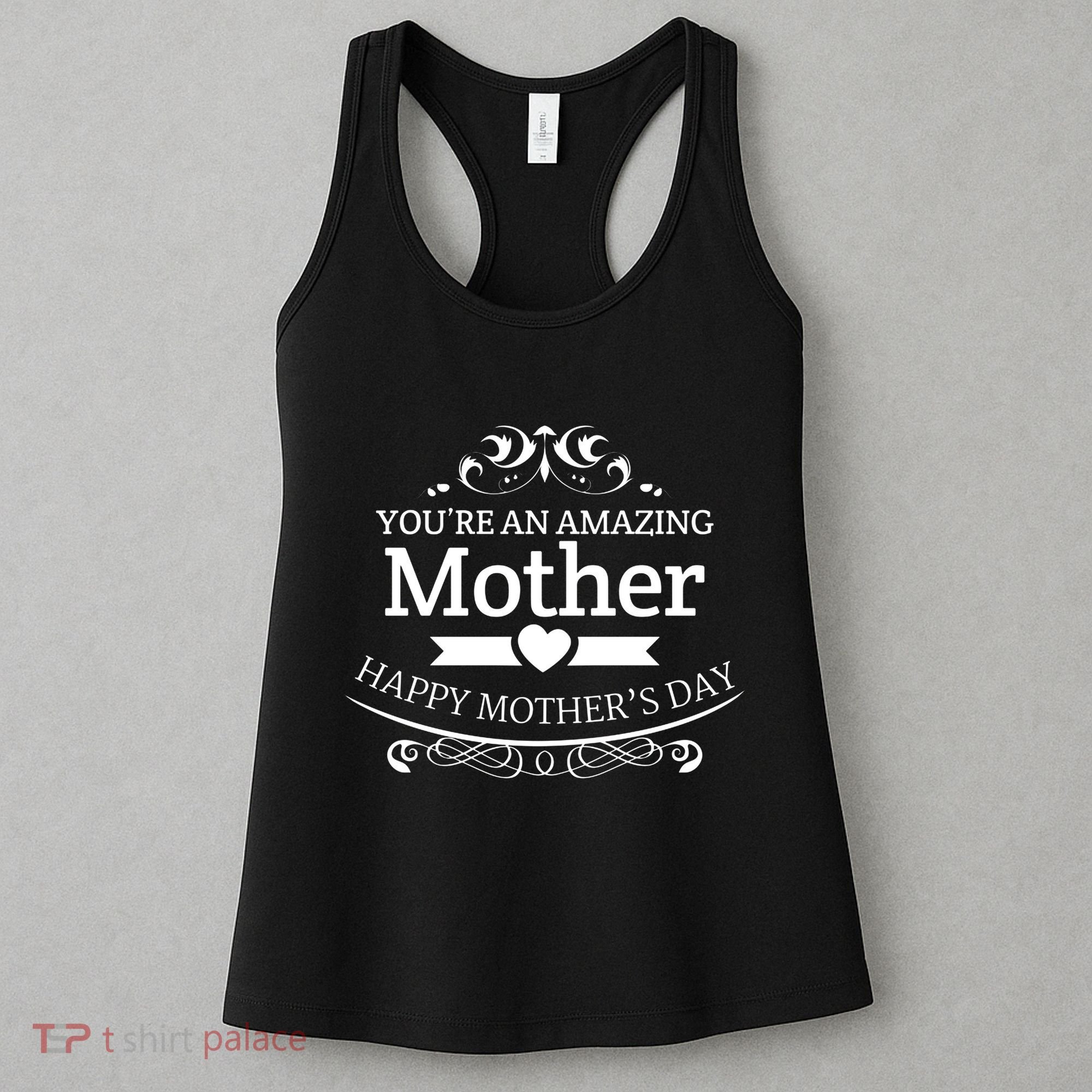 You're An Amazing Mother Happy Mother's Day Gift Women's Tank Top