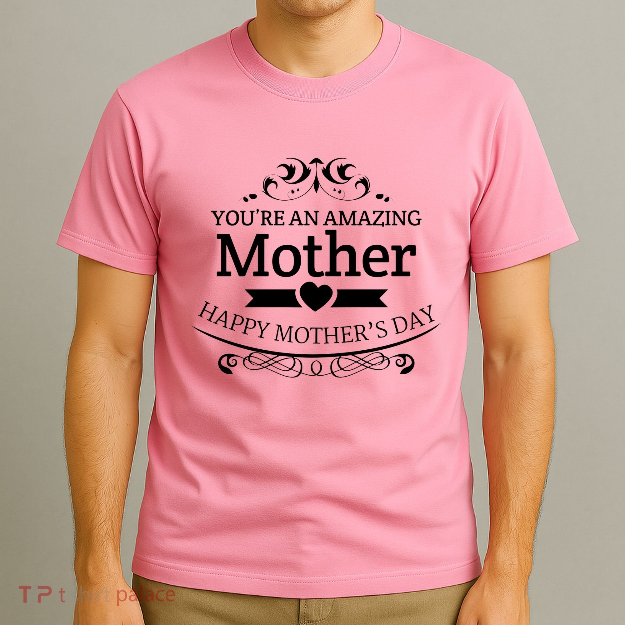 You're An Amazing Mother Happy Mother's Day Gift T-Shirt