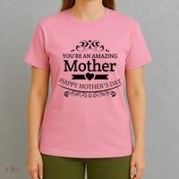 You're An Amazing Mother Happy Mother's Day Gift T-Shirt thumb 4