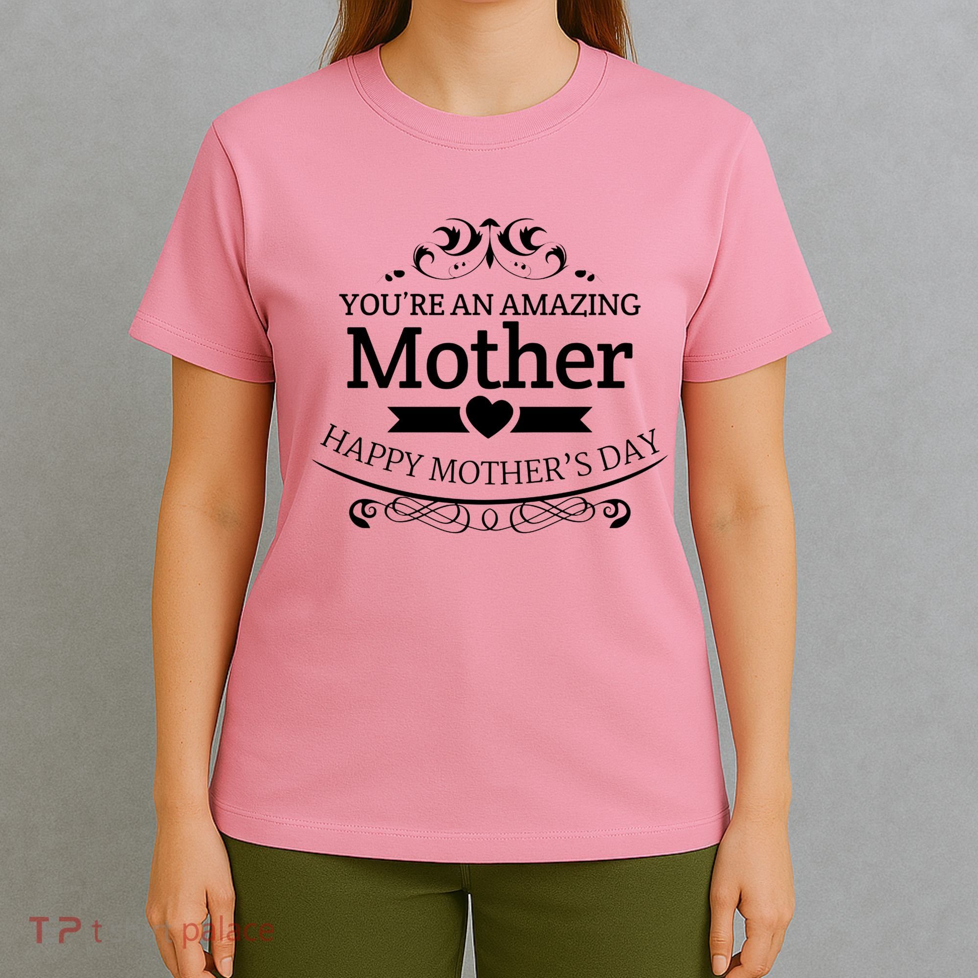 You're An Amazing Mother Happy Mother's Day Gift T-Shirt