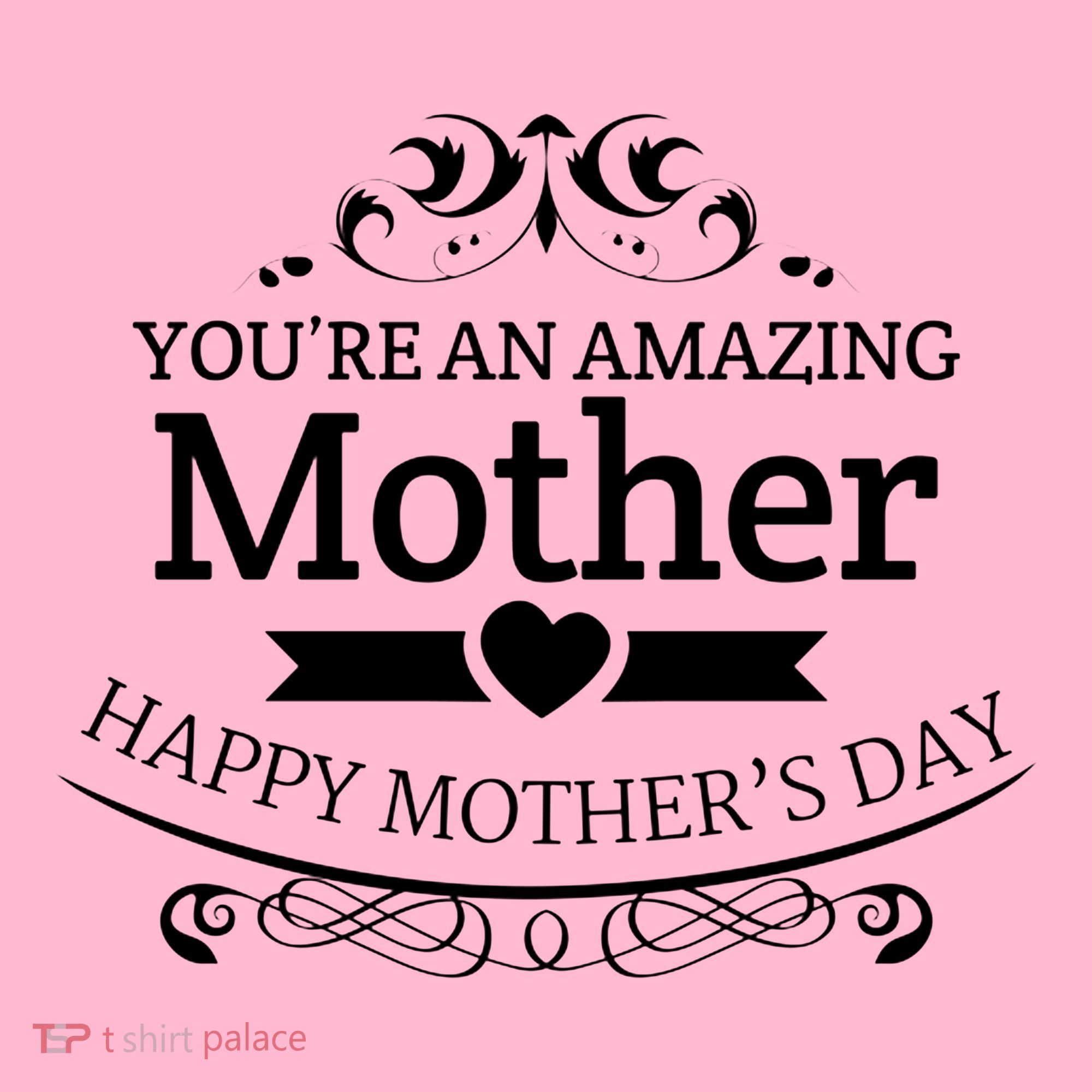 You're An Amazing Mother Happy Mother's Day Gift T-Shirt