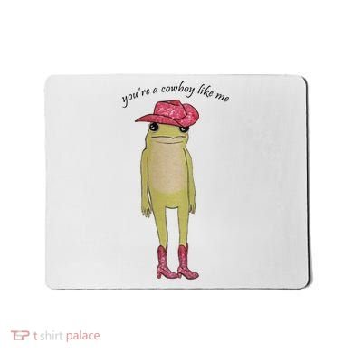 You're A Cowboy Like Me Mousepad