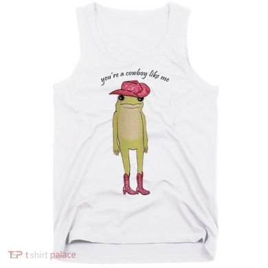 You're A Cowboy Like Me Tank Top