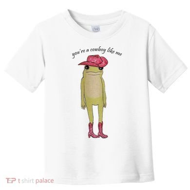 You're A Cowboy Like Me Toddler T-Shirt