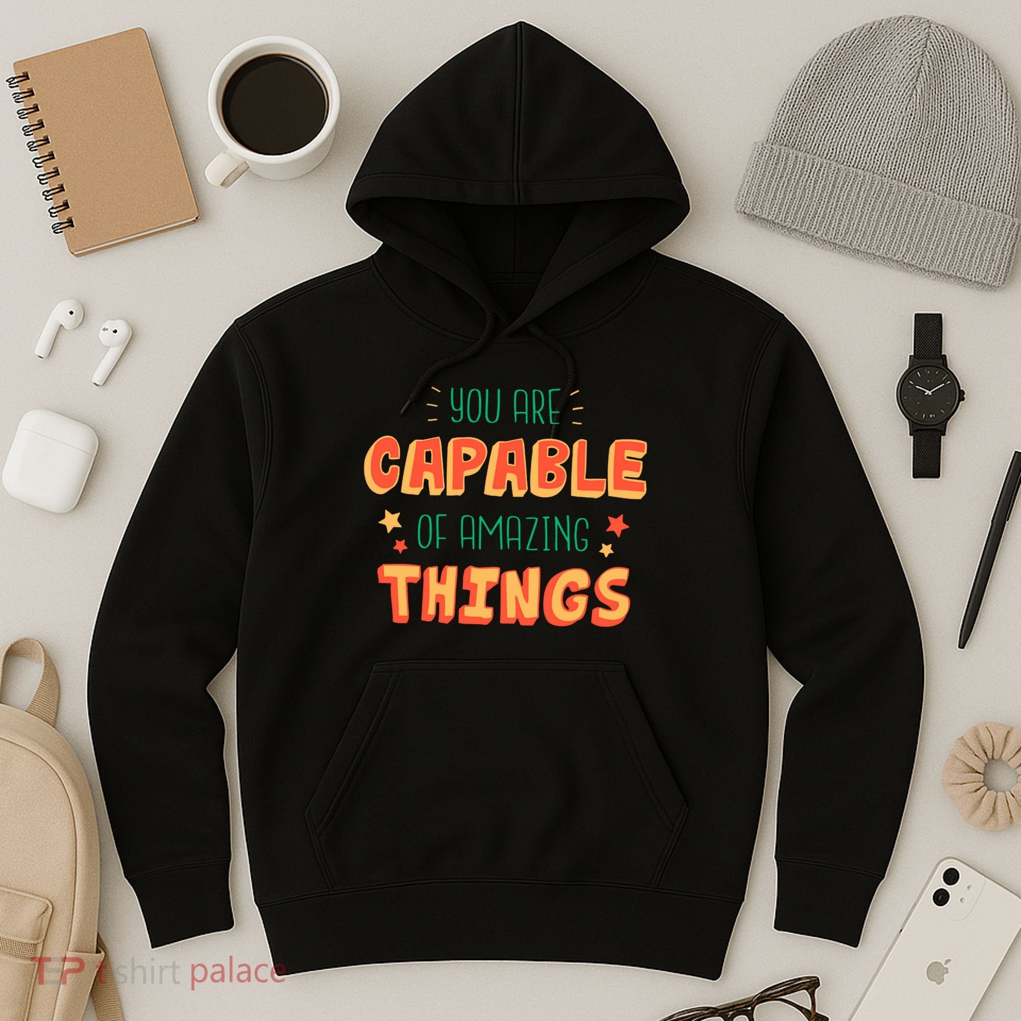 You Are Capable Of Amazing Things Inspirational Quote Hoodie