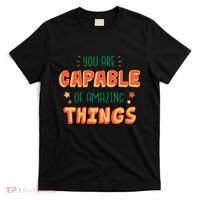 You Are Capable Of Amazing Things Inspirational Quote T-Shirt thumb 0