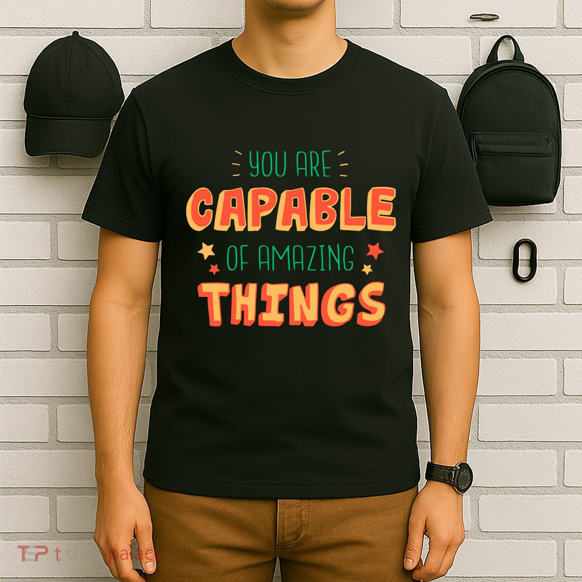 You Are Capable Of Amazing Things Inspirational Quote T-Shirt