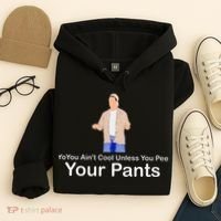 You AinT Cool Unless You Pee Your Pants Hoodie thumb 4