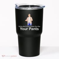 You AinT Cool Unless You Pee Your Pants Tumbler thumb 0