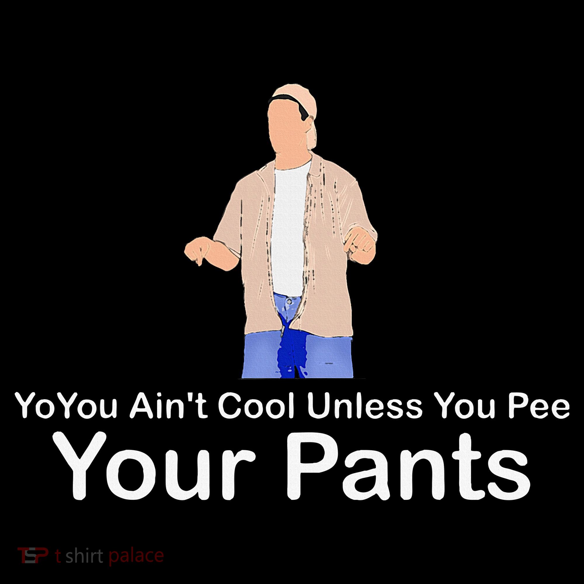 You AinT Cool Unless You Pee Your Pants Mousepad