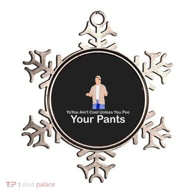 You AinT Cool Unless You Pee Your Pants Ornament