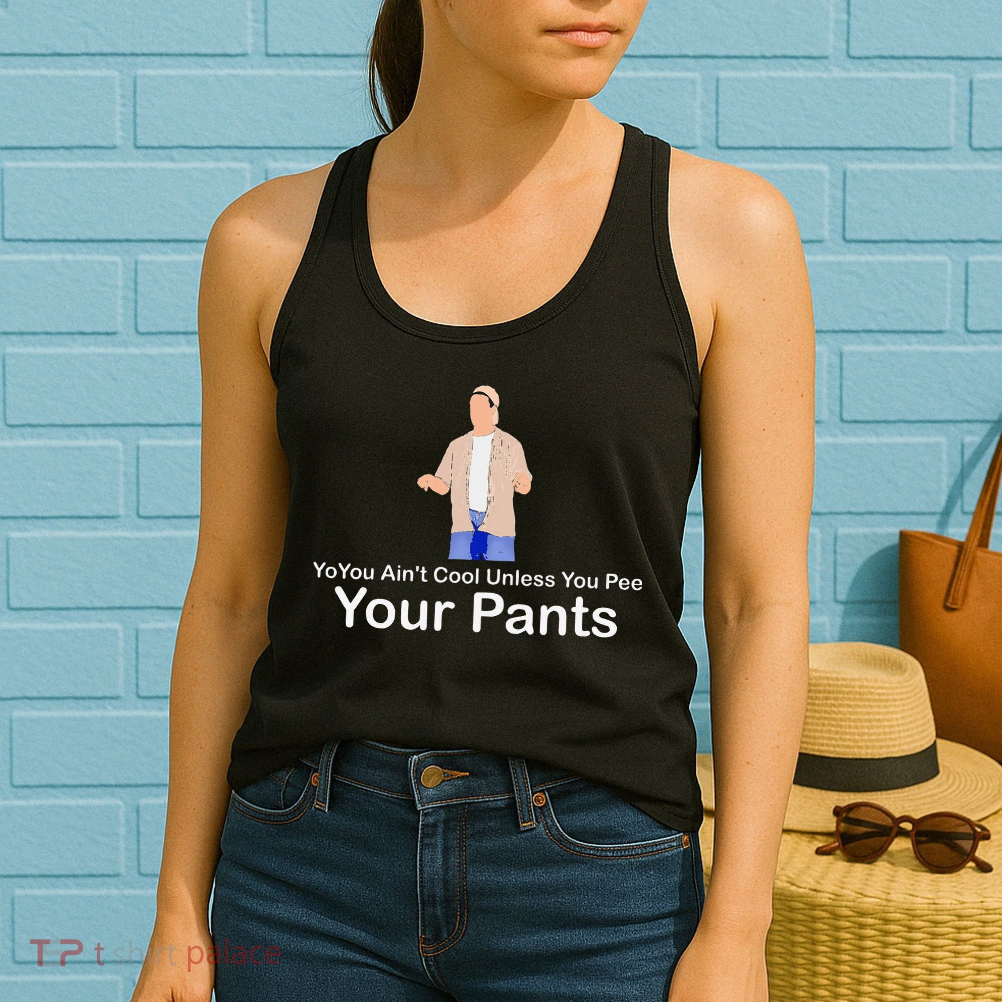 You AinT Cool Unless You Pee Your Pants Women's Tank Top