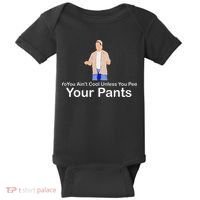 You AinT Cool Unless You Pee Your Pants Baby Bodysuit thumb 0