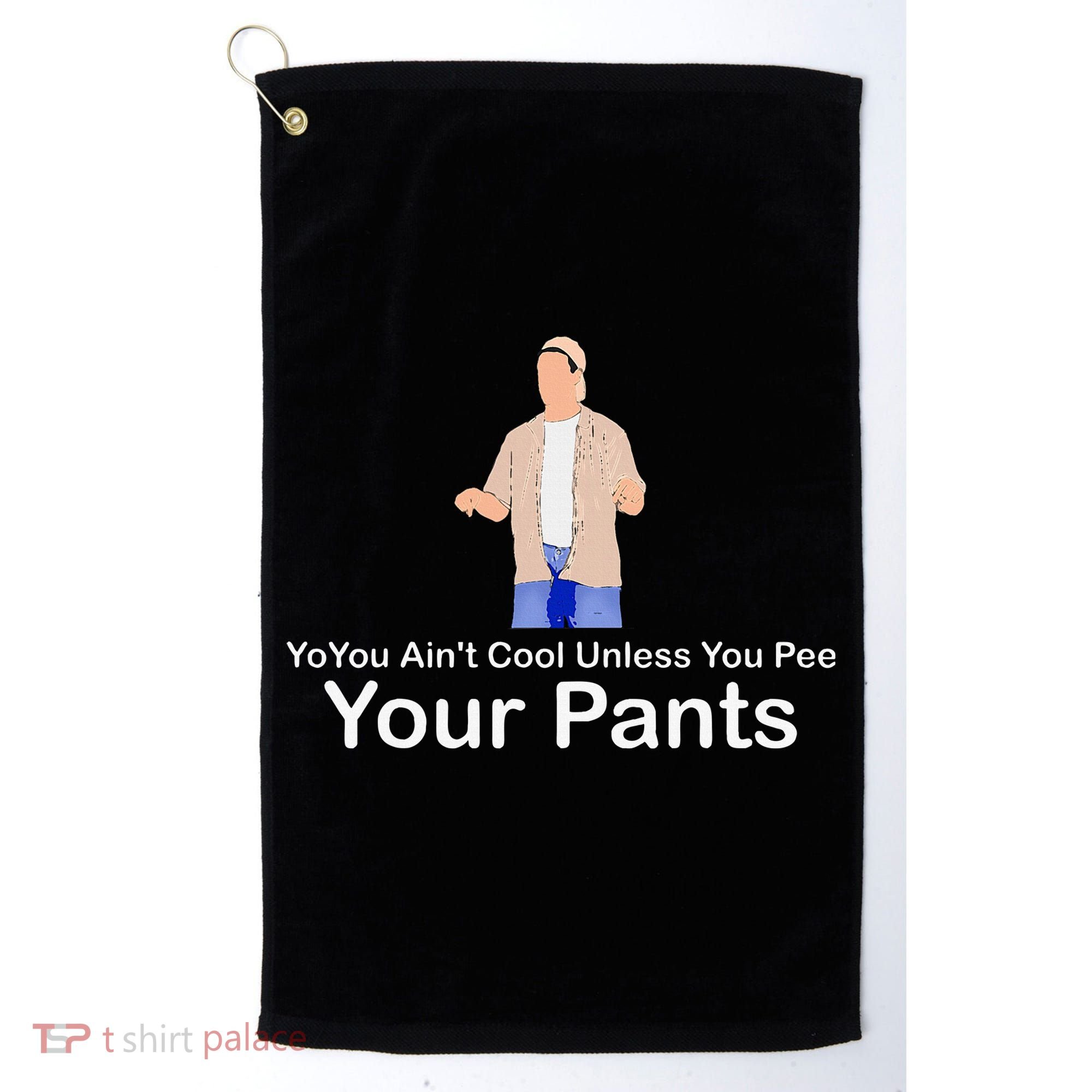 You AinT Cool Unless You Pee Your Pants Golf Towel
