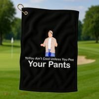 You AinT Cool Unless You Pee Your Pants Golf Towel thumb 1