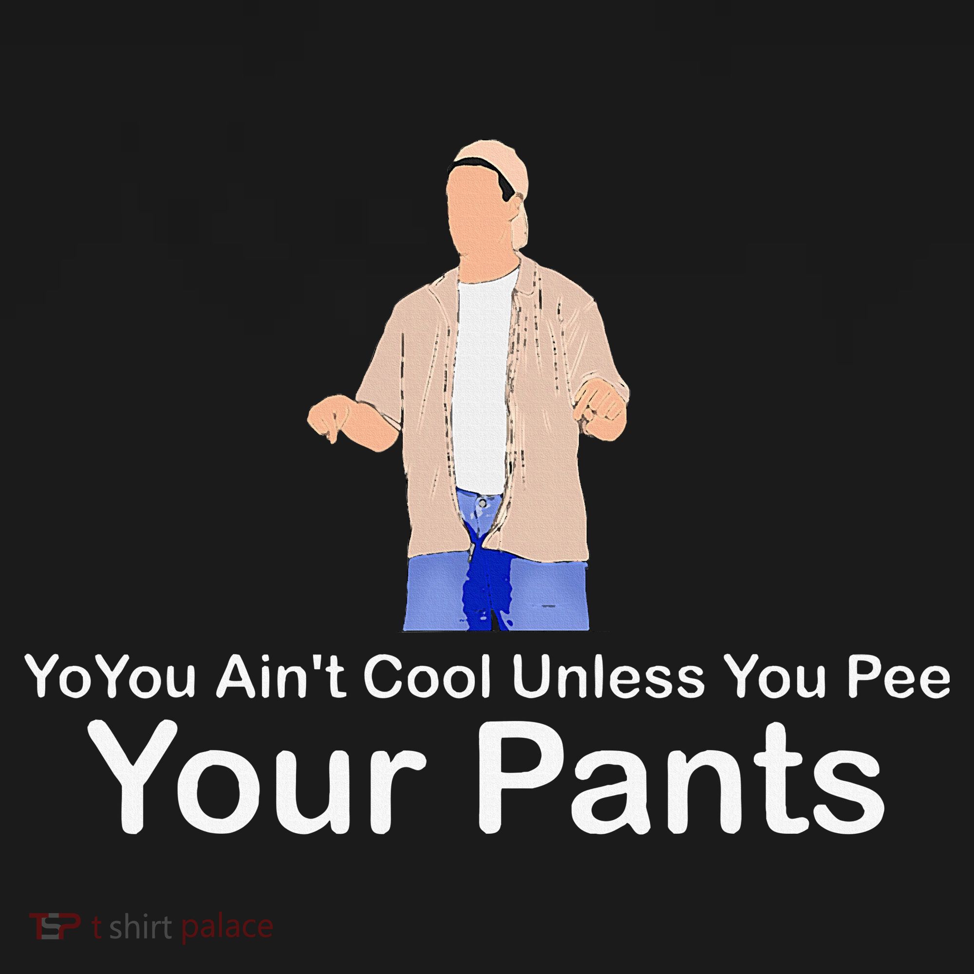 You AinT Cool Unless You Pee Your Pants Toddler T-Shirt
